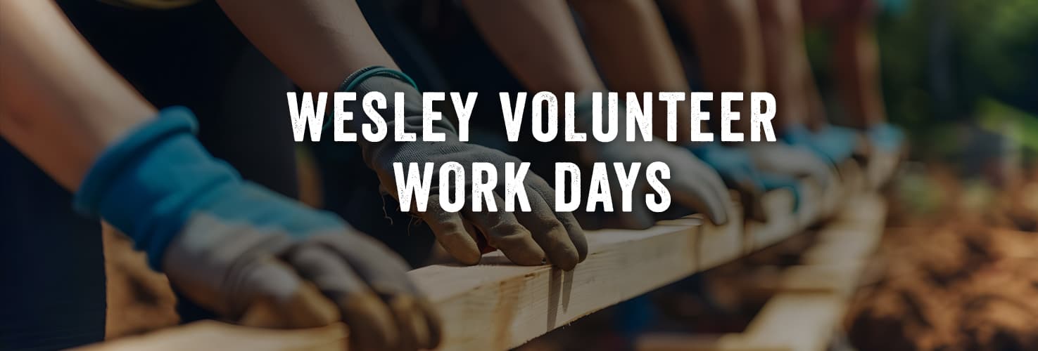 Wesley Volunteer Work Days